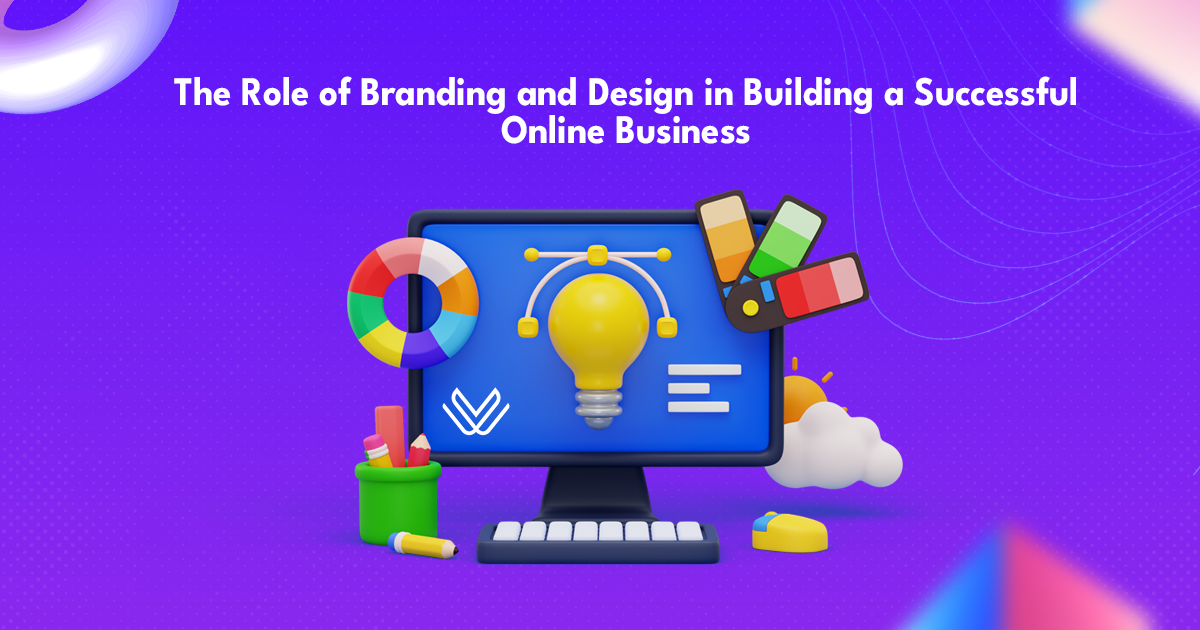 The-Role-of-Branding-and-Design-in-Building-a-Successful-Online-Business
